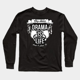 Drama Is Life Creative Job Typography Design Long Sleeve T-Shirt